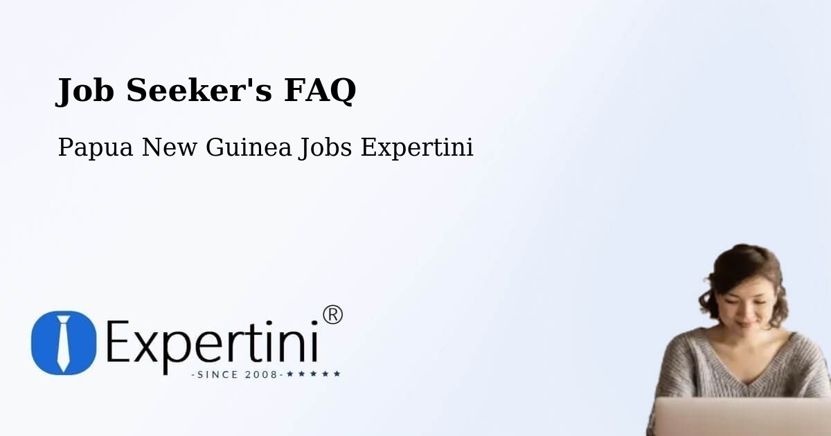 Job Seeker FAQ – Daru - Papua New Guinea Jobs Expertini