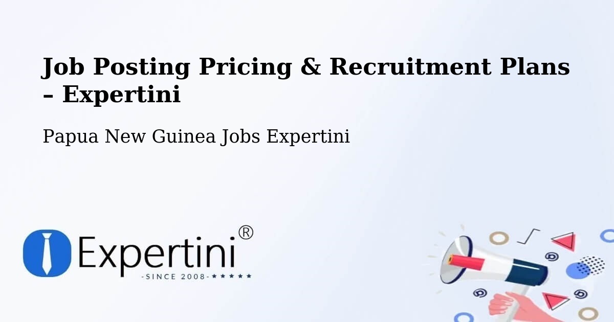 Job Posting Pricing & Recruitment Plans – Daru - Daru, Papua New Guinea Jobs Expertini