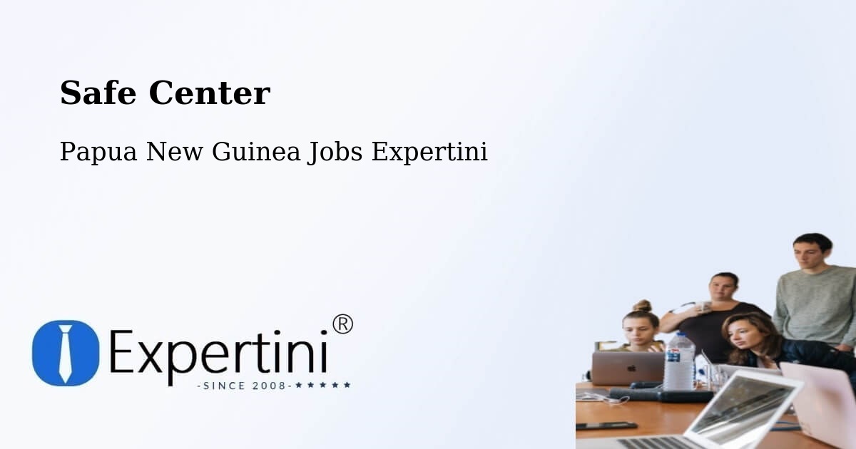 Safety Center – Daru - Papua New Guinea Jobs Expertini